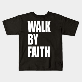 Walk By Faith Jesus Lover Kids T-Shirt